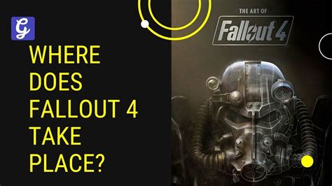 r/falloutlore|where does fallout 4 take place.